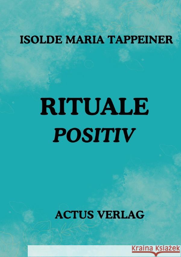 Rituale Positiv Tappeiner, Isolde Maria 9783565056750 epubli