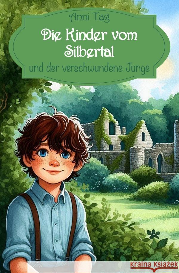 Die Kinder vom Silbertal und der verschwundene Junge Tag, Anni 9783565057481