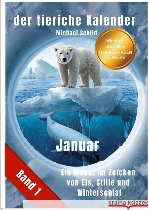 der tierische Kalender-Band 1 | Januar Schild, Michael 9783565058075