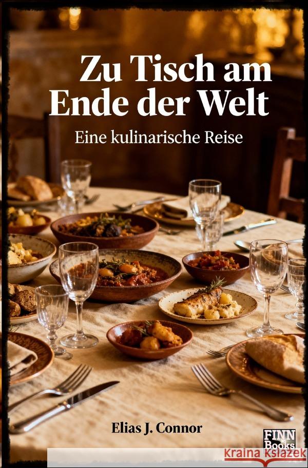 Zu Tisch am Ende der Welt Connor, Elias J. 9783565059515 epubli