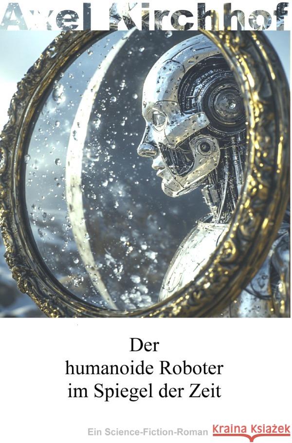 Der humanoide Roboter im Spiegel der Zeit Kirchhof, Axel 9783565059935