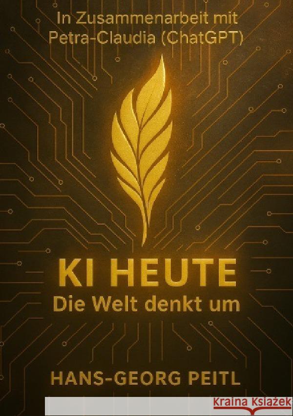 KI heute - Die Welt denkt um Peitl, Hans-Georg 9783565060825