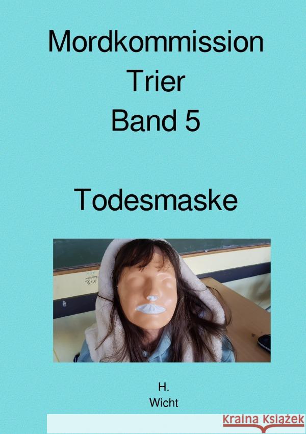 Mordkommission Trier Band 5 Todesmaske Wicht, H. Katharina 9783565061617