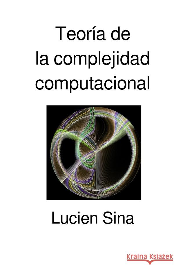 Teoría de la complejidad computacional Sina, Lucien 9783565063079 epubli