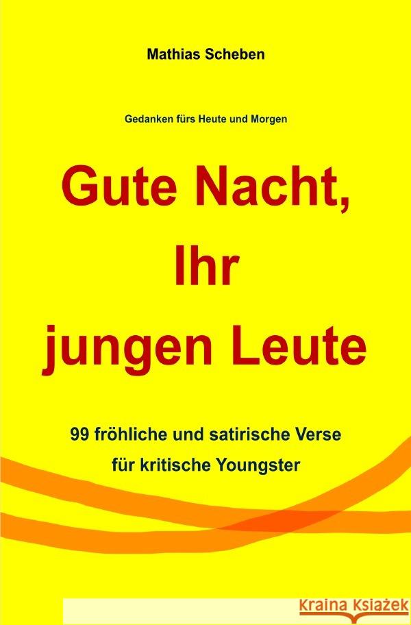 Gute Nacht, Ihr jungen Leute Scheben, Mathias 9783565064526