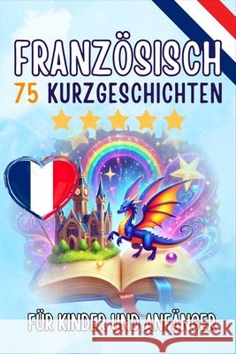 Zweisprachige Kurzgeschichten: Deutsch-Französisch de Haan, Auke 9783565069590 epubli