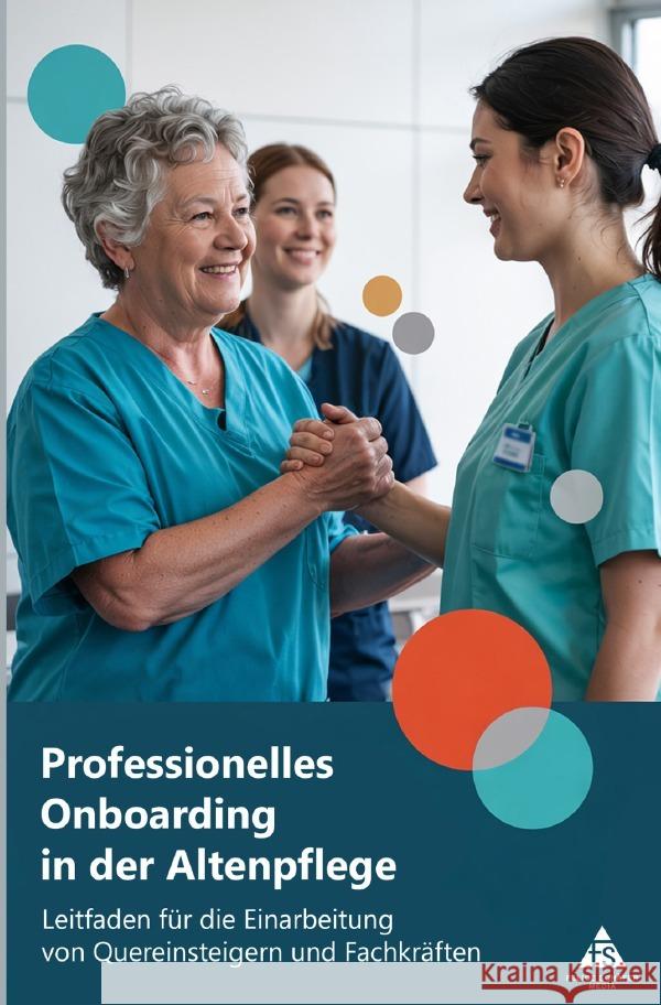 Professionelles Onboarding in der Altenpflege Schäfer, Felice 9783565074006