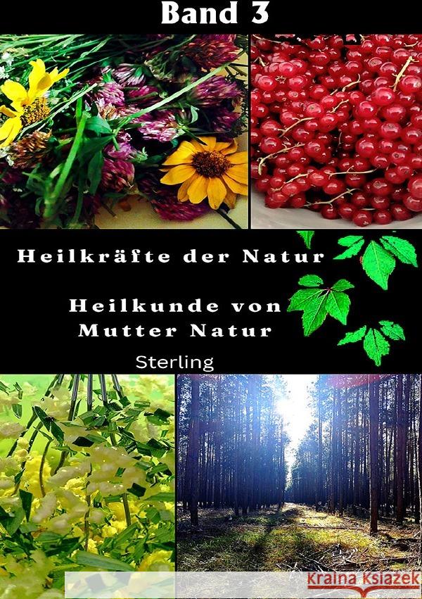 Heilkräfte der Natur I Heilkunde von Mutter Natur Band 3 Sterling, Viktor 9783565074143 epubli