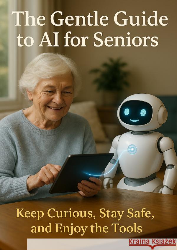 The Gentle Guide to AI for Seniors Prescott, Wesley 9783565074402 epubli