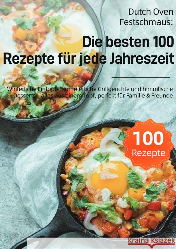 Dutch Oven Festschmaus: Die besten 100 Rezepte für jede Jahreszeit Linden, Viktoria 9783565074549