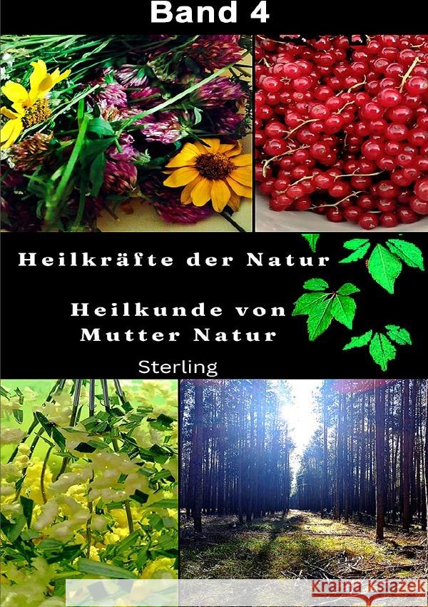 Heilkräfte der Natur I Heilkunde von Mutter Natur I Band 4 Sterling, Viktor 9783565075591 epubli