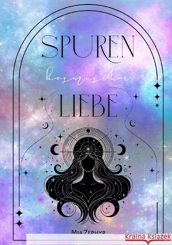 Spuren Kosmischer Liebe Zephyr, Mia 9783565076567 epubli