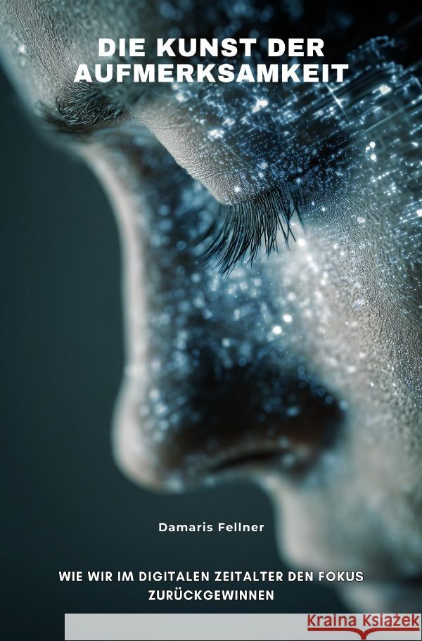 Die Kunst der Aufmerksamkeit Fellner, Damaris 9783565078998
