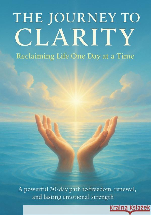 The Journey to Clarity Reclaiming Life One Day at a Time Prescott, Caleb 9783565080670