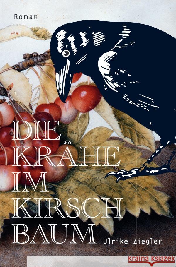 Die Krähe im Kirschbaum Ziegler, Ulrike 9783565081912 epubli