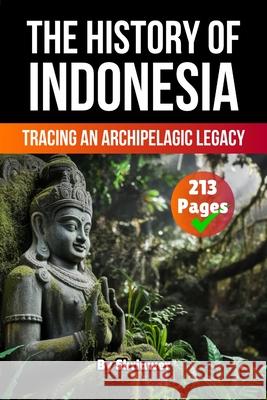 The History of Indonesia: Tracing an Archipelagic Legacy Skriuwer Com 9783565081943 de Fryske Wrald