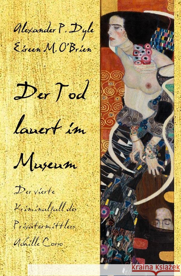 Der Tod lauert im Museum Dyle, Alexander P., O'Brien, Eireen M. 9783565082995 epubli