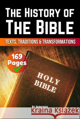 The History of the Bible: Texts, Traditions, and Transformations Skriuwer Com 9783565084173