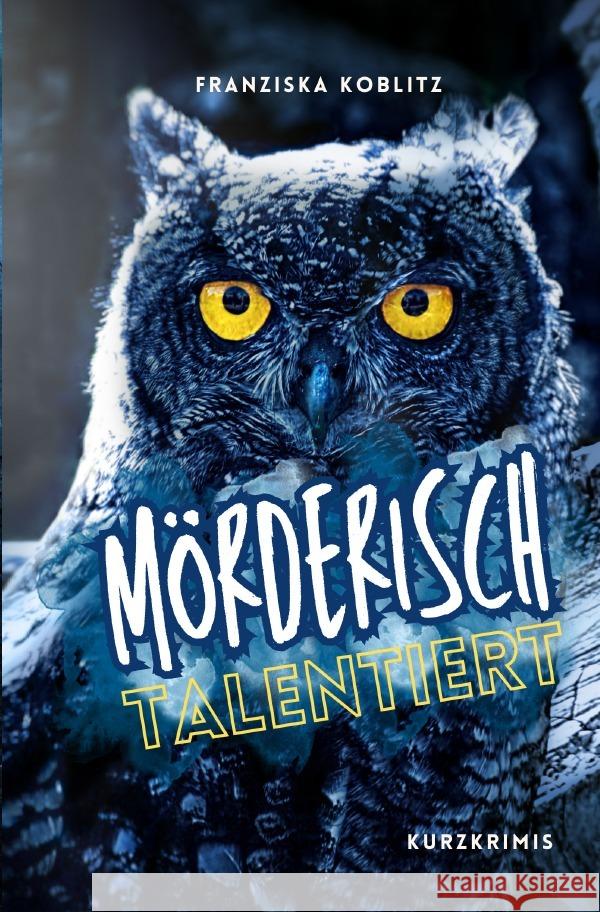 Mörderisch talentiert. Kurzkrimis Koblitz, Franziska 9783565084807