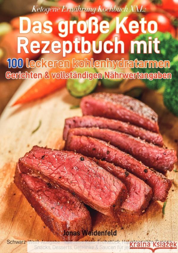 Ketogene Ernährung Kochbuch XXL: Das große Keto Rezeptbuch mit 100 leckeren kohlenhydratarmen Gerichten & vollständigen Nährwertangaben Weidenfeld, Jonas 9783565084876