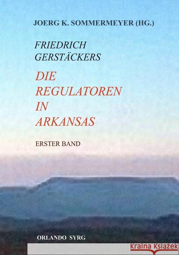Die Regulatoren in Arkansas I (Erster Band) Gerstäcker, Friedrich, Sommermeyer, Joerg K. 9783565085392