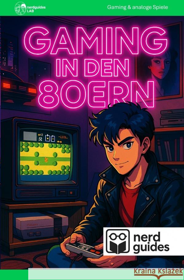 Gaming in den 80ern Lab, nerdguides 9783565086603 epubli