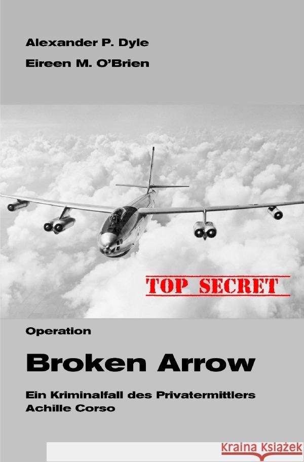 Operation Broken Arrow Dyle, Alexander P., O'Brien, Eireen M. 9783565087488 epubli