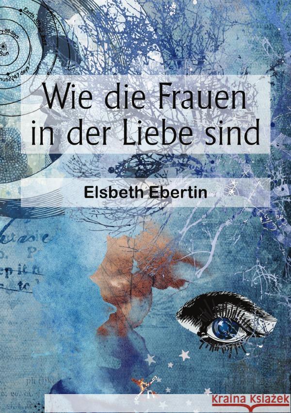Wie die Frauen in der Liebe sind Ebertin, Elsbeth 9783565087587