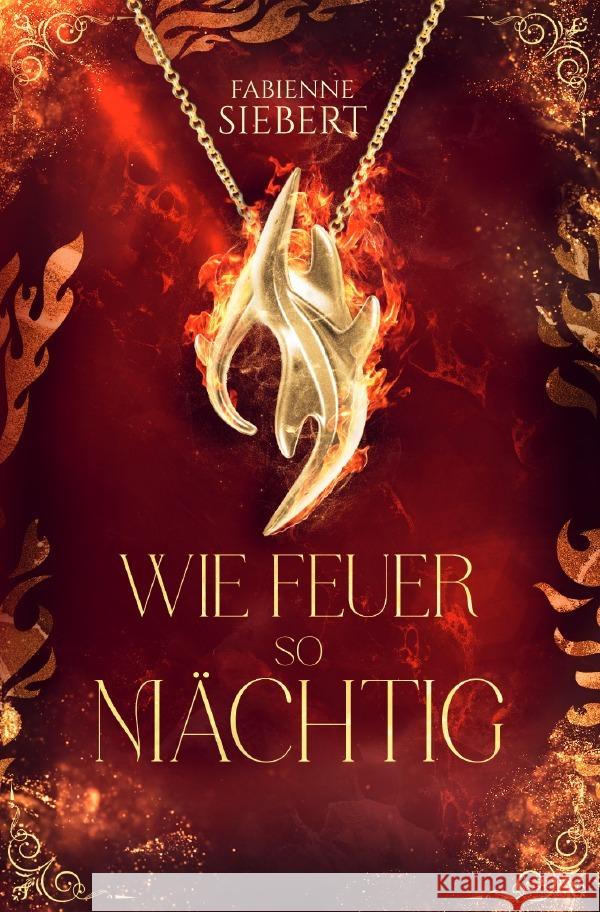 Wie Feuer so mächtig Siebert, Fabienne 9783565090297 epubli