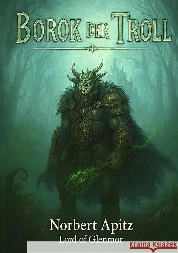 Borok - der Troll Apitz - Lord of Glenmore, Norbert 9783565091171