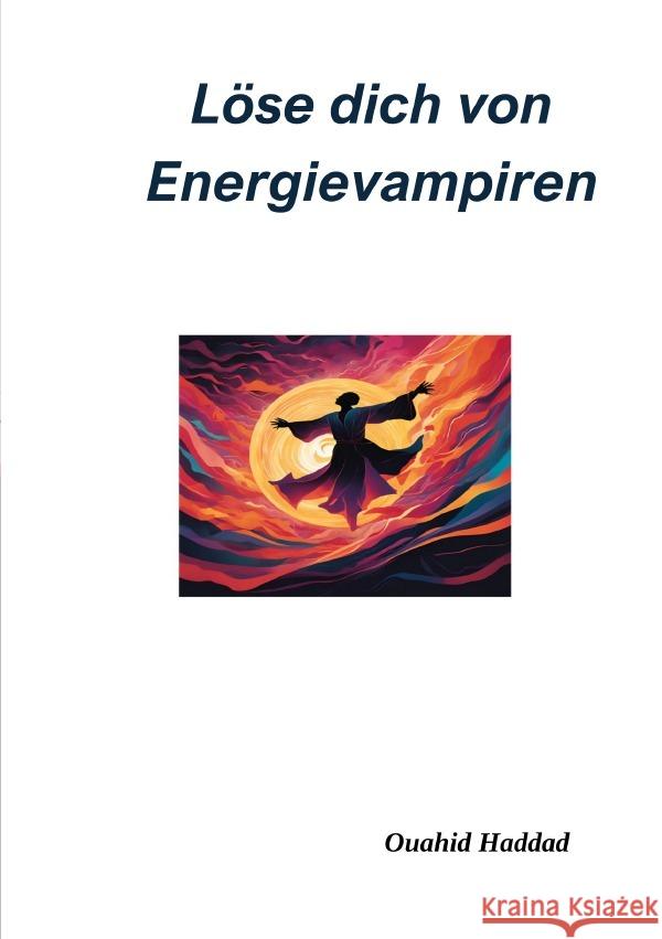 Löse dich von Energievampiren Haddad, Ouahid 9783565094387