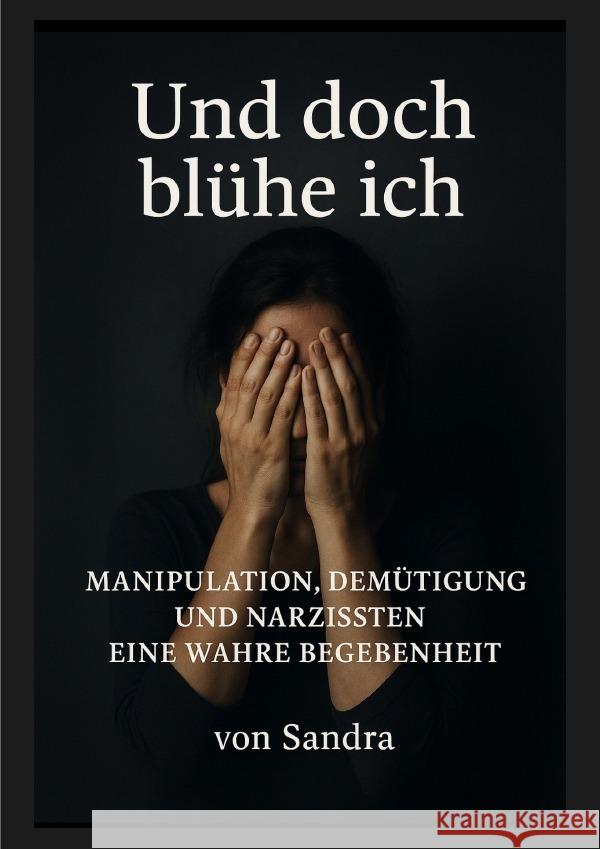 Und doch blühe ich Pseudonym, Sandra 9783565094844