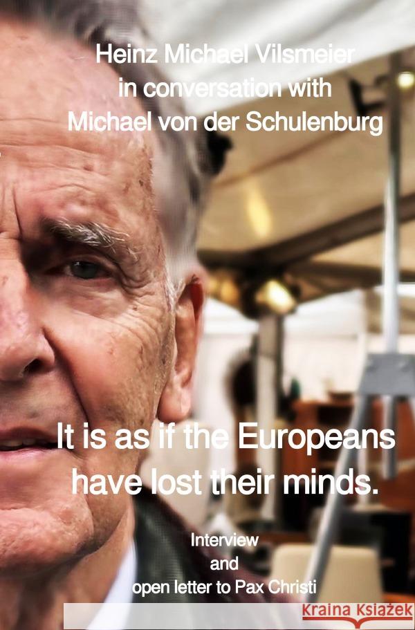 It is as if the Europeans have lost their minds. Vilsmeier (EN), Heinz Michael 9783565095391
