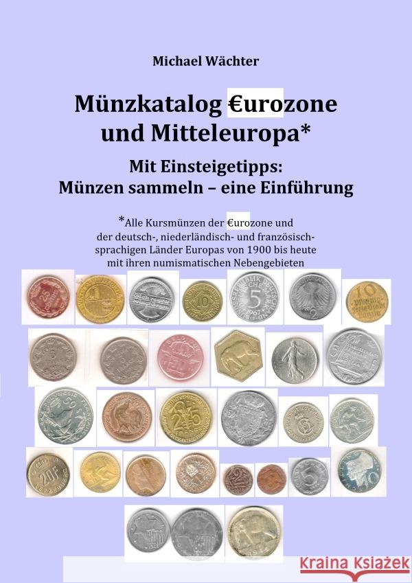 Münzkatalog Eurozone und Mitteleuropa - mit Einsteigetipps: Münzen sammeln Wächter, Michael 9783565096473