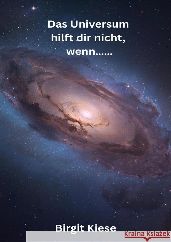 Das Universum hilft dir nicht, wenn....... Kiese, Birgit 9783565097913