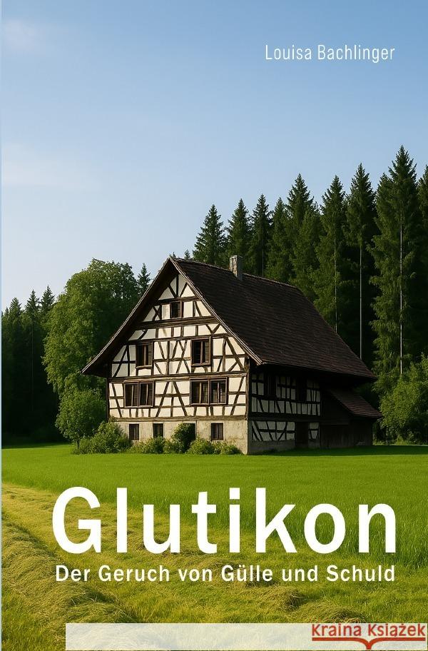 Glutikon - Der Geruch von Gülle und Schuld S., Anna Maria 9783565099252 epubli