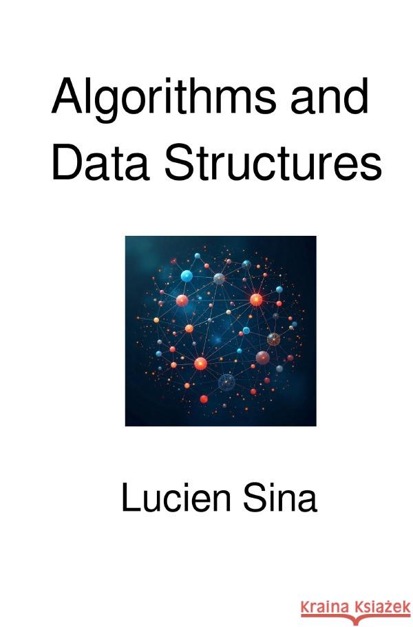 Algorithms and Data Structures Sina, Lucien 9783565099634 epubli