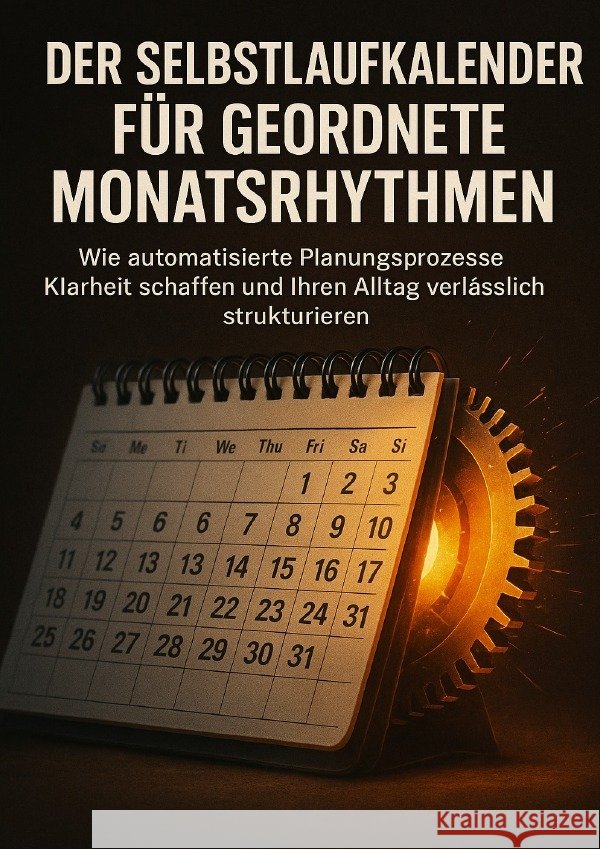 Der Selbstlaufkalender Für Geordnete Monatsrhythmen Wagner, Emilia 9783565103317