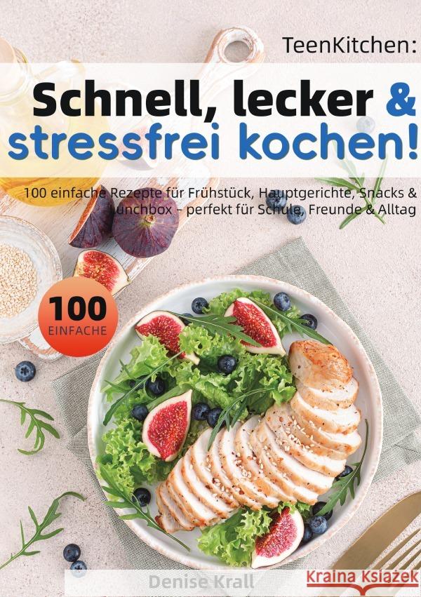 TeenKitchen: Schnell, lecker & stressfrei kochen! Krall, Denise 9783565105588