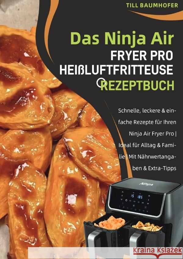 Das Ninja Air Fryer Pro Heißluftfritteuse Rezeptbuch Baumhofer, Till 9783565106851