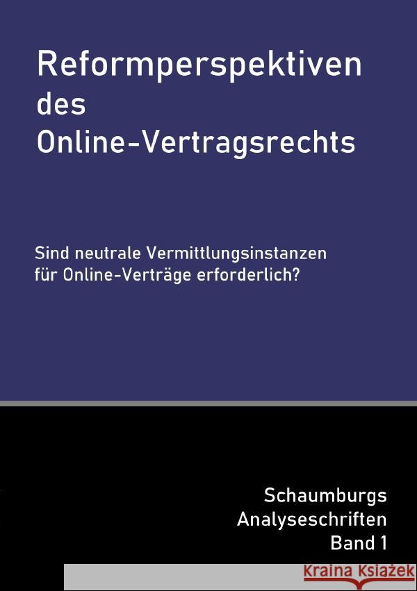 Reformperspektiven des Online-Vertragsrechts Schaumburg, Marko O. G. 9783565108015
