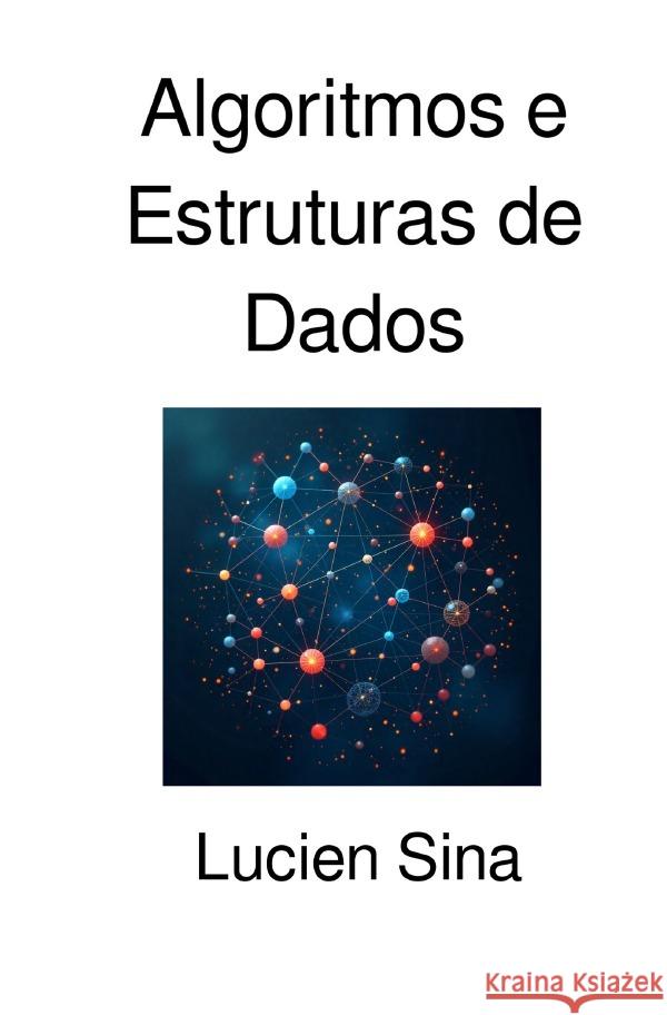 Algoritmos e Estruturas de Dados Sina, Lucien 9783565108084 epubli