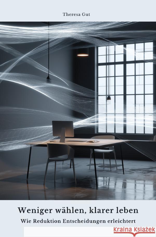 Weniger wählen, klarer leben Gut, Theresa 9783565109371