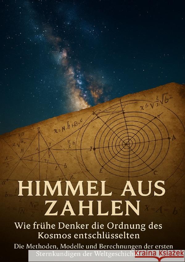 Himmel aus Zahlen: Wie frühe Denker die Ordnung des Kosmos entschlüsselten Böhm, Sabine 9783565110414