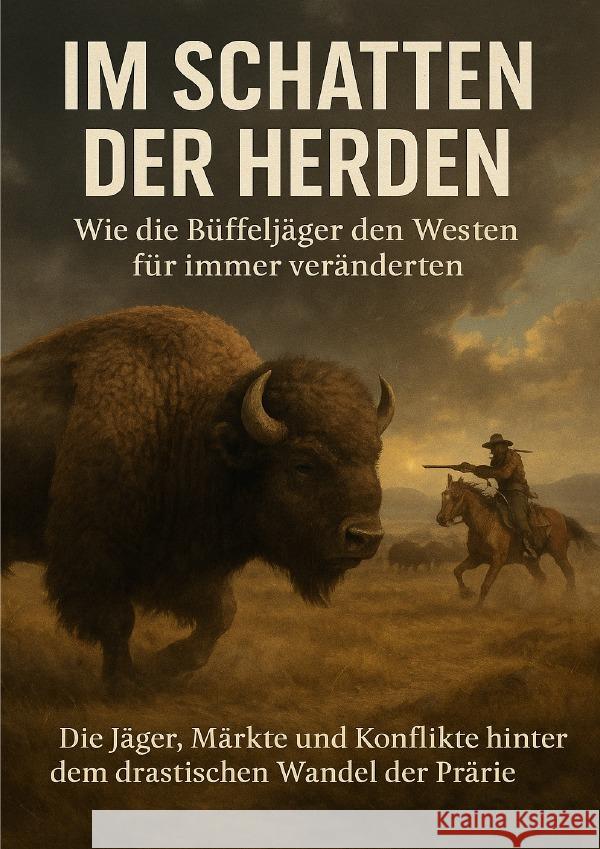 Im Schatten der Herden: Wie die Büffeljäger den Westen für immer veränderten Schneider, Jonas 9783565110551
