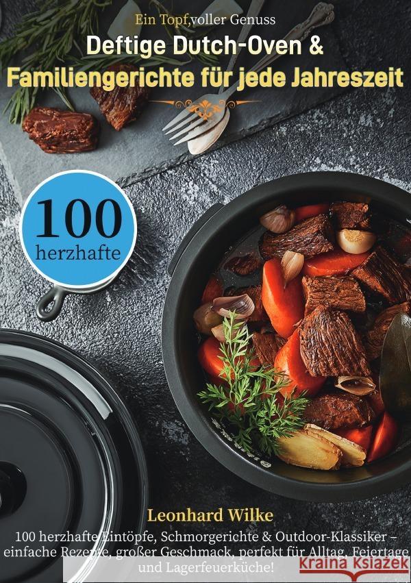 Ein Topf, voller Genuss - Deftige Dutch-Oven & Familiengerichte für jede Jahreszeit Wilke, Leonhard 9783565111602