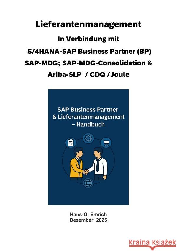 Handbuch zum Lieferantenmanagement In Verbindung mit S/4HANA-SAP Business Partner (BP) SAP-MDG; SAP-MDG-Consolidation & Ariba-SLP  / CDQ und SAP Joule Emrich, Hans-Georg 9783565118700 epubli