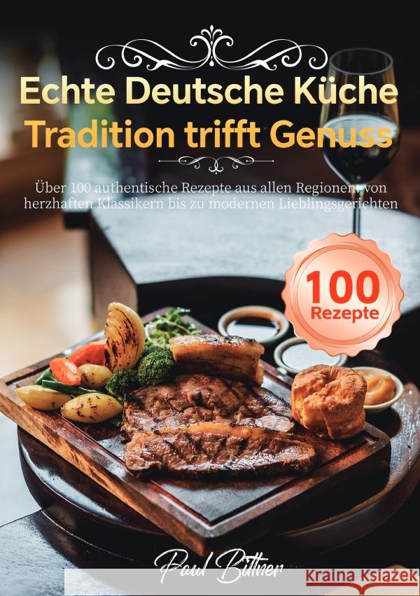 Echte Deutsche Küche - Tradition trifft Genuss Bittner, Paul 9783565118731