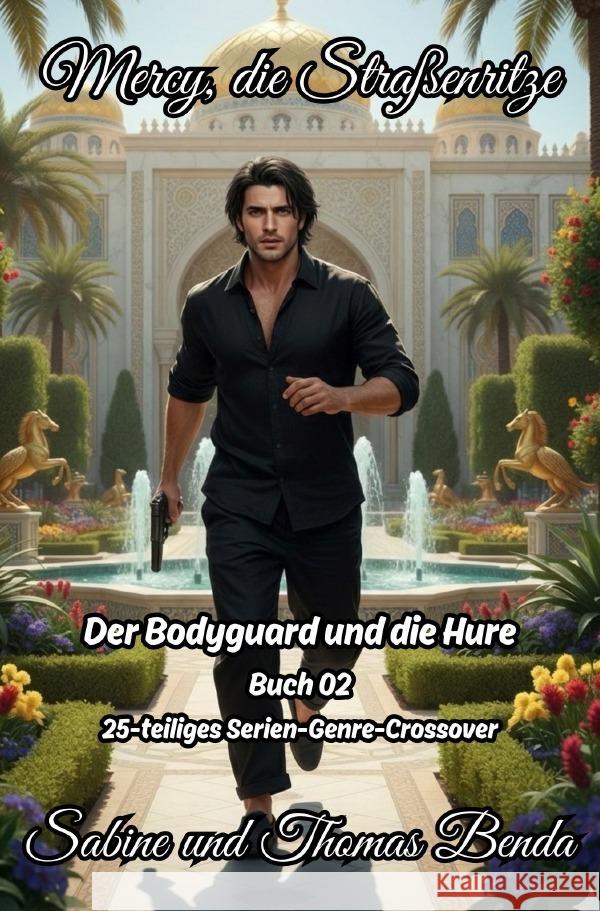 Mercy, die Straßenritze - Buch 02 - Der Bodyguard und die Hure Benda, Sabine und Thomas 9783565120109 epubli