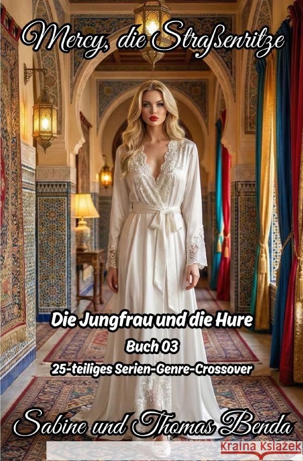 Mercy, die Straßenritze - Buch 03 - Die Jungfrau und die Hure Benda, Sabine und Thomas 9783565120154 epubli